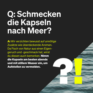 In einer deutschen Q&A-Grafik zum Kapselgeschmack heißt es, dass die Kapseln aufgrund des natürlichen Fischgehalts nach Meer schmecken können, und es wird empfohlen, sie abends mit stillem Wasser einzunehmen.