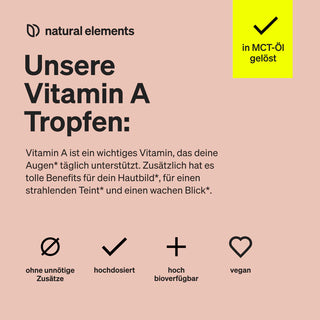Entdecken Sie die Vitamin-A-Tropfen von Natural Elements für strahlende Haut und gesunde Augen - vegan, hoch bioverfügbar, frei von Zusatzstoffen und auf Basis von MCT-Öl.